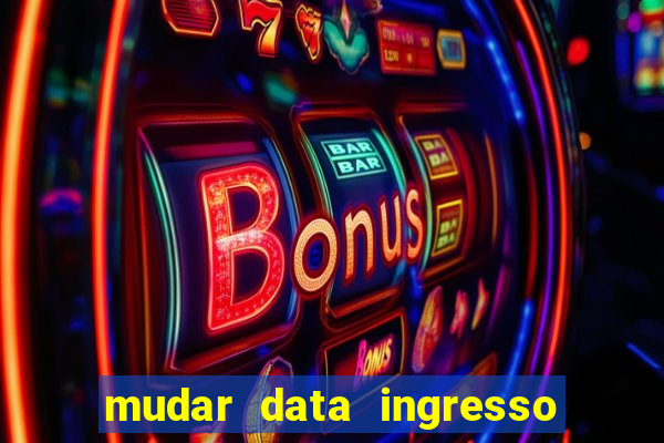 mudar data ingresso beto carrero